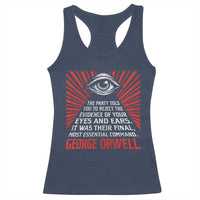 The Party Told You To Reject The Evidence Of Your Eyes Racerback Tank Top Protest Inequality George Orwell
