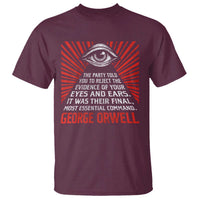 The Party Told You To Reject The Evidence Of Your Eyes T Shirt Protest Inequality George Orwell