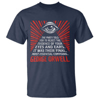 The Party Told You To Reject The Evidence Of Your Eyes T Shirt Protest Inequality George Orwell