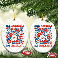Protest Immigrant Ceramic Ornament Fight Ignorance Not Immigrants