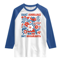 Protest Immigrant Raglan Shirt Fight Ignorance Not Immigrants