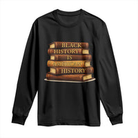 Black History Month Long Sleeve Shirt Book Lover Teacher Black History Is American History