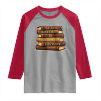Black History Month Raglan Shirt Book Lover Teacher Black History Is American History