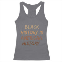 Black History Is American History Racerback Tank Top Melanin African American Pride Gifts