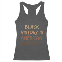 Black History Is American History Racerback Tank Top Melanin African American Pride Gifts