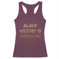 Black History Is American History Racerback Tank Top Melanin African American Pride Gifts