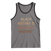 Black History Is American History Tank Top Melanin African American Pride Gifts
