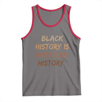 Black History Is American History Tank Top Melanin African American Pride Gifts