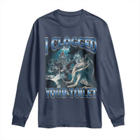 Alpha Wolf Meme Long Sleeve Shirt I Clogged Your Toilet Funny Unhinged Stupid Brainrot