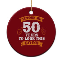 50th Birthday Gifts Ceramic Ornament 50 Year Old Gifts Took Me 50 Years To Look This Good