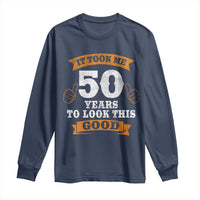 50th Birthday Gifts Long Sleeve Shirt 50 Year Old Gifts Took Me 50 Years To Look This Good