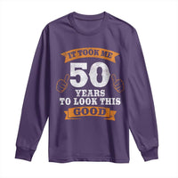 50th Birthday Gifts Long Sleeve Shirt 50 Year Old Gifts Took Me 50 Years To Look This Good