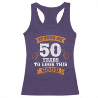 50th Birthday Gifts Racerback Tank Top 50 Year Old Gifts Took Me 50 Years To Look This Good