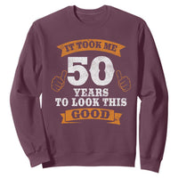 50th Birthday Gifts Sweatshirt 50 Year Old Gifts Took Me 50 Years To Look This Good
