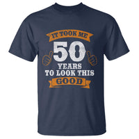 50th Birthday Gifts T Shirt 50 Year Old Gifts Took Me 50 Years To Look This Good