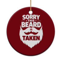 Sorry This Beard Is Taken Ceramic Ornament Valentines Day For Him Dad