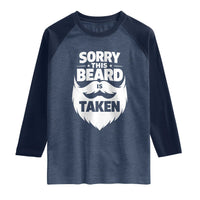 Sorry This Beard Is Taken Raglan Shirt Valentines Day For Him Dad