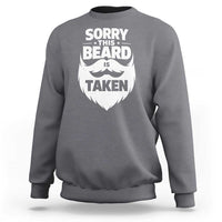 Sorry This Beard Is Taken Sweatshirt Valentines Day For Him Dad