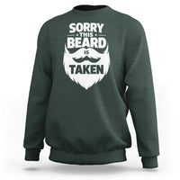 Sorry This Beard Is Taken Sweatshirt Valentines Day For Him Dad