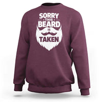 Sorry This Beard Is Taken Sweatshirt Valentines Day For Him Dad
