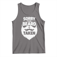 Sorry This Beard Is Taken Tank Top Valentines Day For Him Dad