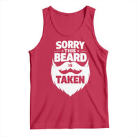 Sorry This Beard Is Taken Tank Top Valentines Day For Him Dad