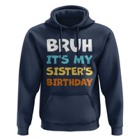 Funny Brother Hoodie Bruh Its My Sisters Birthday Meme