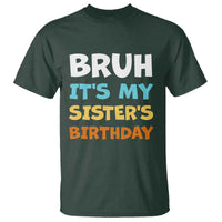 Funny Brother T Shirt Bruh Its My Sisters Birthday Meme