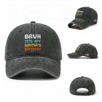 Funny Brother Washed Cotton Baseball Cap Bruh Its My Sisters Birthday Meme