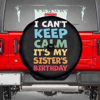 Its My Sisters Birthday Spare Tire Cover I Cant Keep Calm Funny Brother Bday Party Family Matching