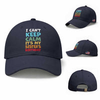 Its My Sisters Birthday Baseball Cap I Cant Keep Calm Funny Brother Bday Party Family Matching