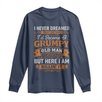 Funny Man Saying Long Sleeve Shirt Become A Grumpy Old Man Grandpa Dad