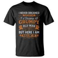 Funny Man Saying T Shirt Become A Grumpy Old Man Grandpa Dad