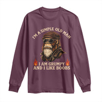 Funny Man Saying Long Sleeve Shirt Im A Simple Old Man I Am Grumpy And Like Boobs Bigfoot Gag Gift