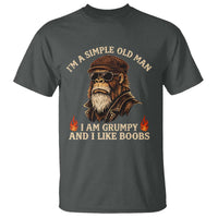 Funny Man Saying T Shirt Im A Simple Old Man I Am Grumpy And Like Boobs Bigfoot Gag Gift