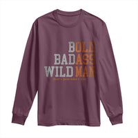 Funny Man Saying Long Sleeve Shirt Birthday Husband Dad Grandpa Fathers Day Men Gag Gift