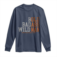 Funny Man Saying Long Sleeve Shirt Birthday Husband Dad Grandpa Fathers Day Men Gag Gift