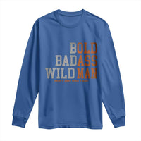 Funny Man Saying Long Sleeve Shirt Birthday Husband Dad Grandpa Fathers Day Men Gag Gift