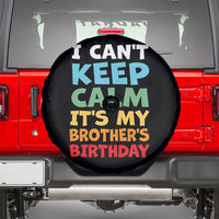 Its My Brothers Birthday Spare Tire Cover I Cant Keep Calm Funny Sister Bday Party Family Matching