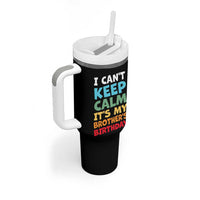 Its My Brothers Birthday Tumbler With Handle I Cant Keep Calm Funny Sister Bday Party Family Matching