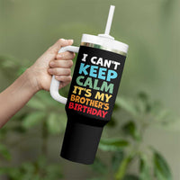 Its My Brothers Birthday Tumbler With Handle I Cant Keep Calm Funny Sister Bday Party Family Matching