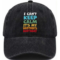 Its My Brothers Birthday Washed Cotton Baseball Cap I Cant Keep Calm Funny Sister Bday Party Family Matching