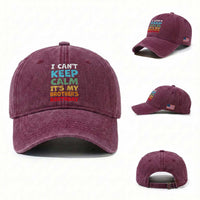 Its My Brothers Birthday Washed Cotton Baseball Cap I Cant Keep Calm Funny Sister Bday Party Family Matching