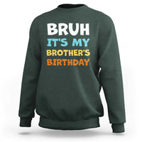Funny Sister Sweatshirt Bruh Its My Brothers Birthday Meme