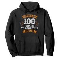100th Birthday Hoodie 100 Year Old Gifts Took Me 100 Years To Look This Good