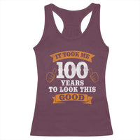 100th Birthday Racerback Tank Top 100 Year Old Gifts Took Me 100 Years To Look This Good