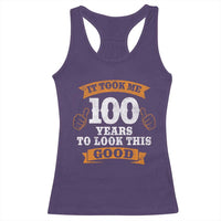 100th Birthday Racerback Tank Top 100 Year Old Gifts Took Me 100 Years To Look This Good