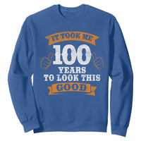100th Birthday Sweatshirt 100 Year Old Gifts Took Me 100 Years To Look This Good