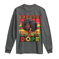 Black Women Unapologetically Dope Long Sleeve Shirt Juneteenth Black History