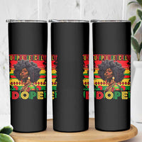 Black Women Unapologetically Dope Skinny Tumbler Juneteenth Black History